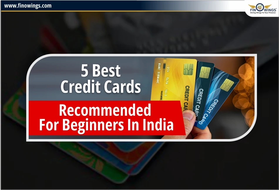 5 Best Credit Cards Recommended for Beginners in India